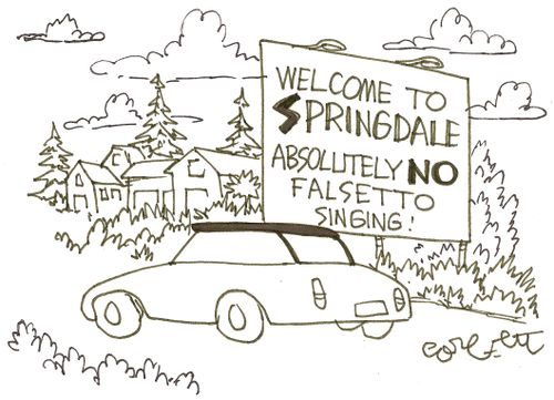 Welcome to Springdale...absolutely NO falsetto singing!'