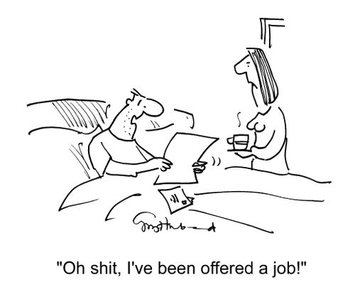 'Oh s**t, I've been offered a job!'