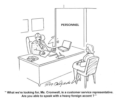 'What we're looking for, Ms. Cromwell, is a customer service representative. Are you able to speak with a heavy foreign accent?'