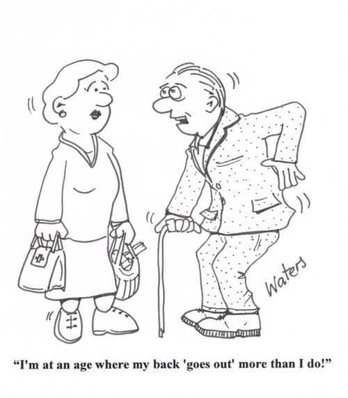 'I'm at an age where my back 'goes out' more than I do!'