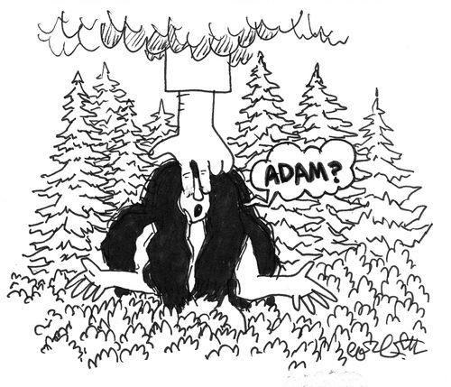 God covers Eve's eyes: 'Adam?'