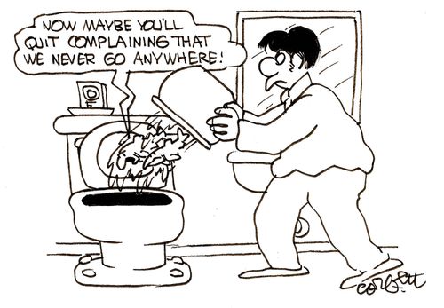 'Maybe now you'll quit complaining we never go anywhere!'