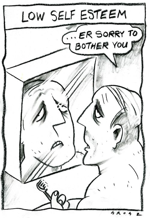 'Low self esteem.'