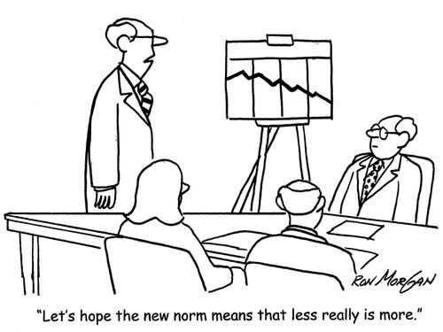 'Let's hope the new norm means that less really is more.'
