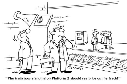 'The train now standing on Platform 2 should really be on the track!'