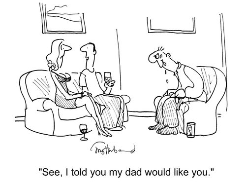 'See, I told you my dad would like you.'