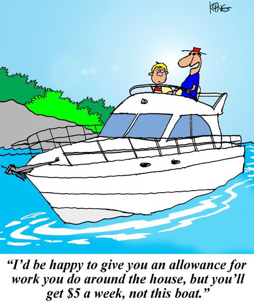 'I'd be happy to give you an allowance for work you do around the house, but you'll get $5 a week, not this boat.'
