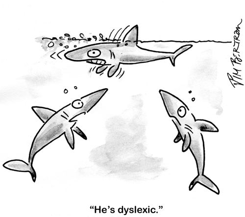 'He's Dyslexic.'