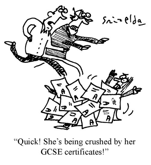 'Quick! She's being crushed by her GCSE certificates.'