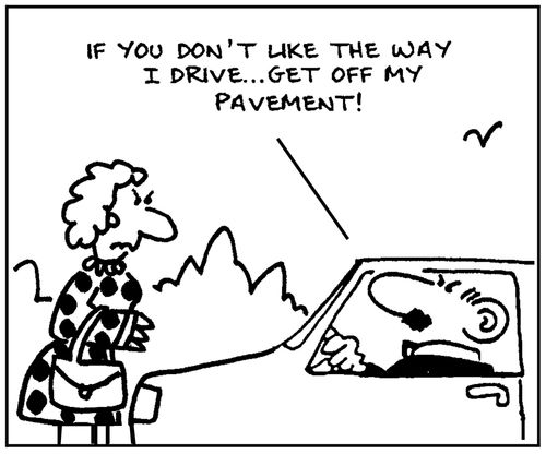 'If you don't like the way I drive, get off my pavement.'