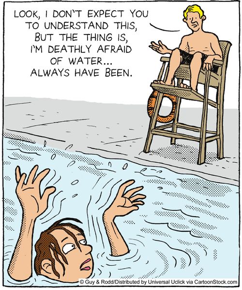 'Look, I don't expect you to understand this, but the thing is, I'm deathly afraid of water. . . always have been.'