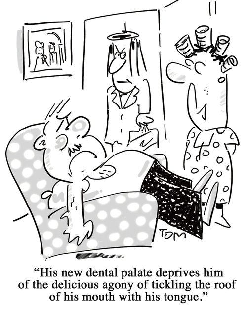 'His new dental palate deprives him of the delicious agony of tickling the roof of his mouth with his tongue.'