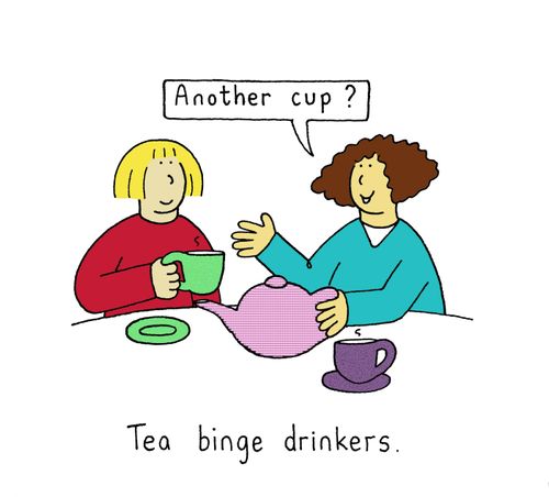 Tea binge drinkers.