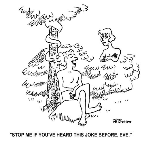 'Stop me if you've heard this joke before, Eve.'