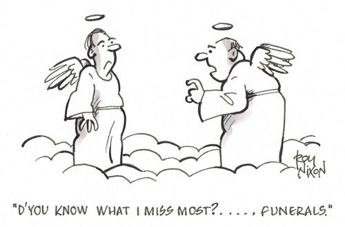 'D'you know what I miss most?...Funerals.'