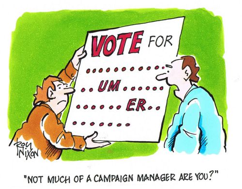 'Not much of a campaign manager are you?'