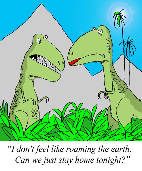 'I'm tired of roaming the earth. Can we just stay home tonight?'