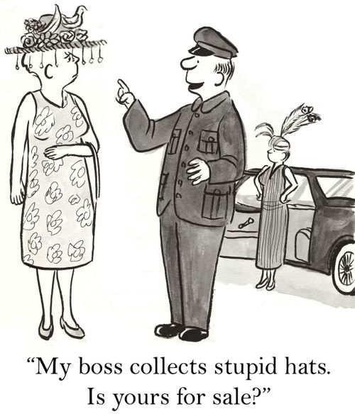 'My boss collects stupid hats, Is yours for sale?'