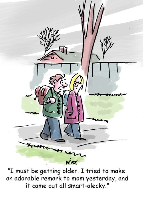'I must be getting older. I tried to make an adorable remark to mom yesterday, and it came out all smart-alecky.'