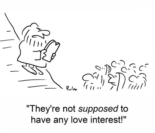 'They're not supposed to have any love interest!'