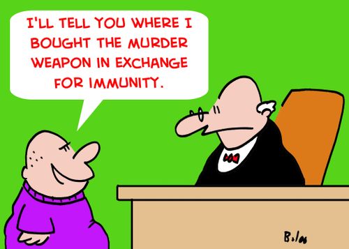 'I'll tell you where I bought the murder weapon in exchange for immunity.'