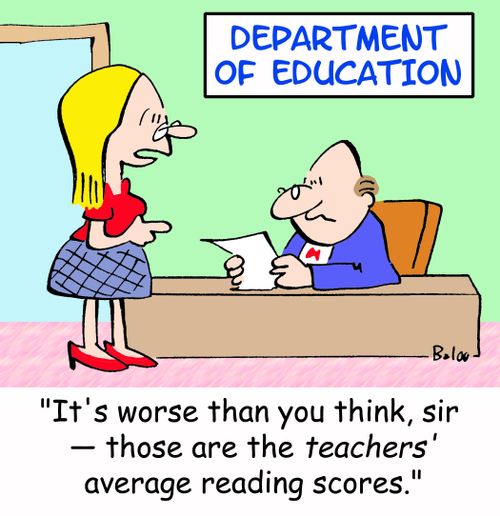 'It's worse than you think, sir -- those are the teachers' average reading scores.'