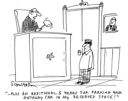 '...Plus an additional 5 years for parking your getaway car in my reserved space!'