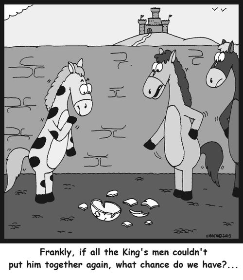 'Frankly, if all the King's men couldn't put him together again, what chance do we have?...'