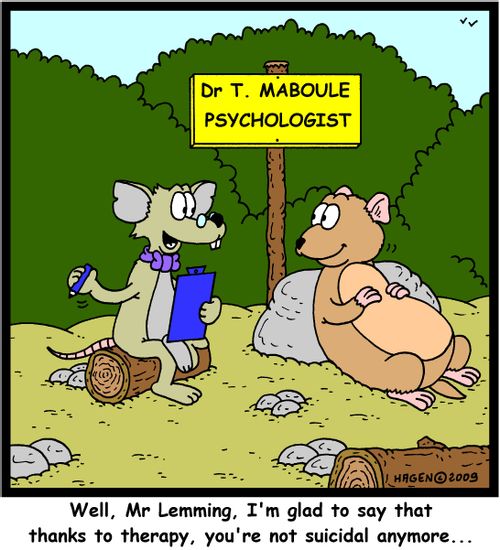 'Well, Mr Lemming, I'm glad to say that thanks to therapy, you're not suicidal anymore...'