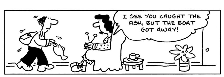 I see you caught the fish, but the boat got away!