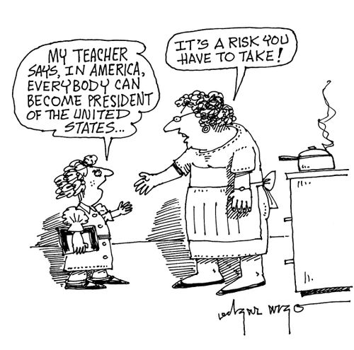 'My teacher says that in America, everybody can become President of the United States.'