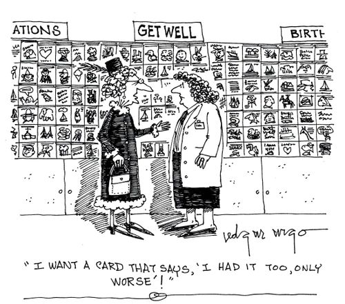 'I want a card that says, I had it too, only worse!'