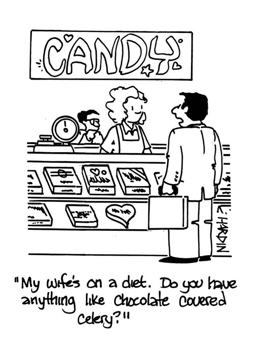 'My wife's on a diet. Do you have anything like chocolate covered celery?'