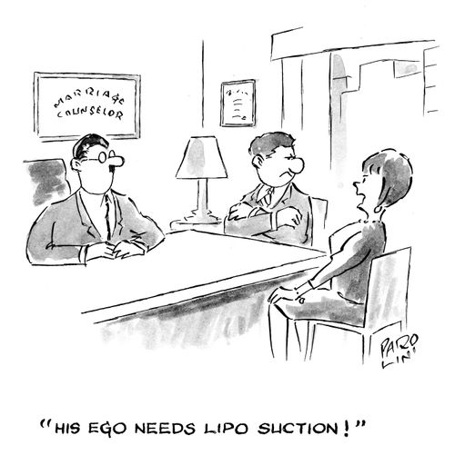 'His ego needs lipo suction!'