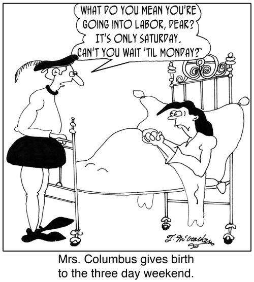  'What do you mean you're going into labor, dear? It's only Saturday. Can't you wait 'til Monday?'