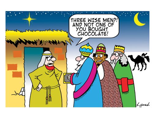 Three wise men?! And not one of you bought chocolate!
