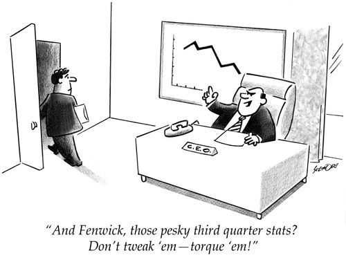 'And Fenwick, those pesky third quarter stats? Don't tweak 'em �' torque 'em!'