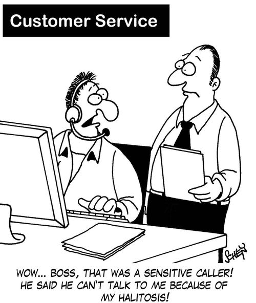 'Wow... boss, that was a pretty sensitive caller! He said he can't talk to me because of my halitosis!'