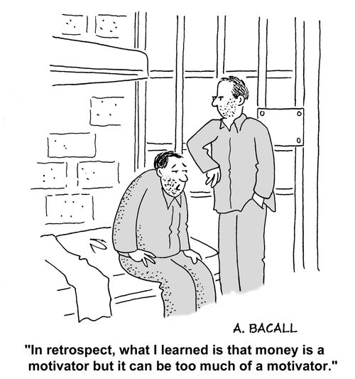 In retrospect, what I learned is that money is a motivator but it can be too much of a motivator