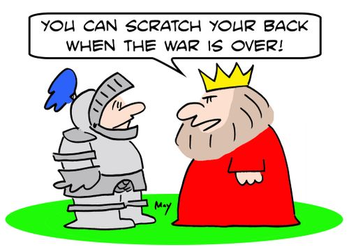 'You can scratch your back when the war is over!'