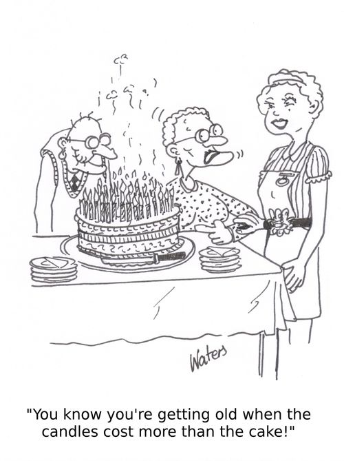 'You know you're getting old when the candles cost more than the cake!'