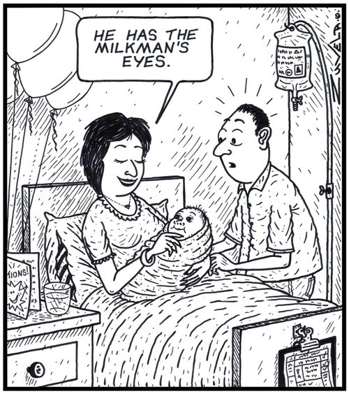 Wife:'He has the Milkman's eyes.' 