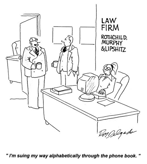 'I'm suing my way alphabetically through the phone book.'