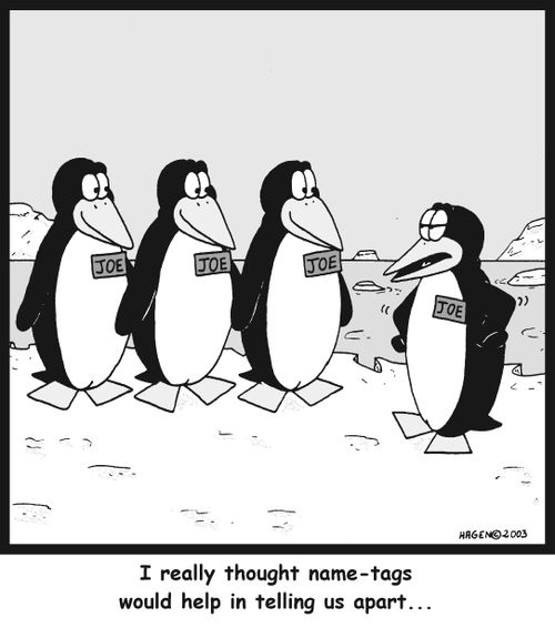 'I really thought name-tags would help in telling us apart...'