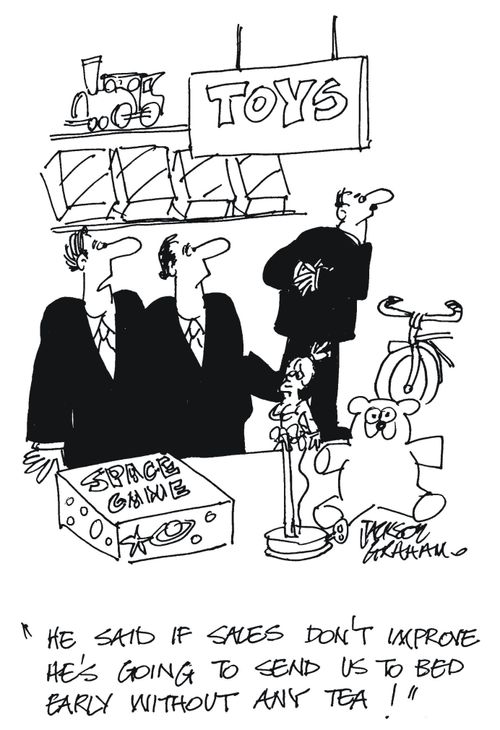 'He said if sales don't improve he's going to send us to bed without any tea !'
