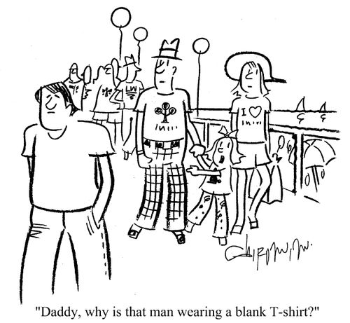 'Daddy, why is that man wearing a blank T-shirt?'