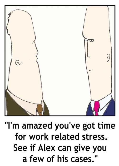 'I'm amazed you've got time for work related stress...'