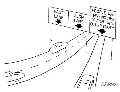 'Fast Lane' 'Slow lane' 'People who don't have time to fight with other traffic' lane