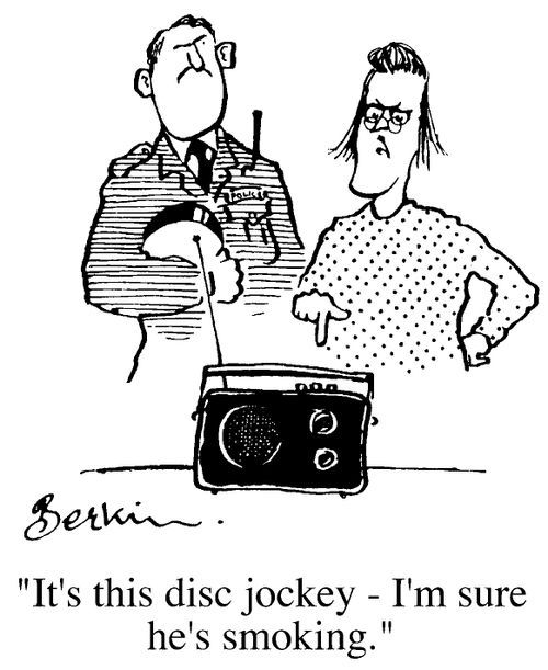 "It's this disk jockey - I'm sure he's smoking."