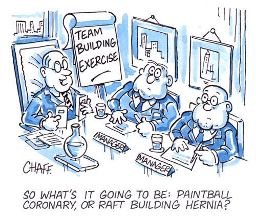 'So what's it going to be: paintball coronary, or raft building hernia?'